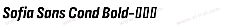 Sofia Sans Cond Bold字体转换 Sofia Sans Cond Bold字体转换